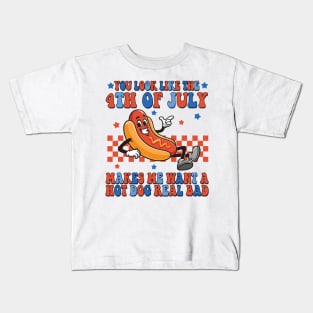 You Look Like 4th Of July Makes Me Want A Hot Dog Real Bad Kids T-Shirt